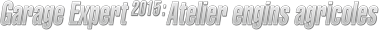 Garage Expert 2015 : Atelier engins agricoles