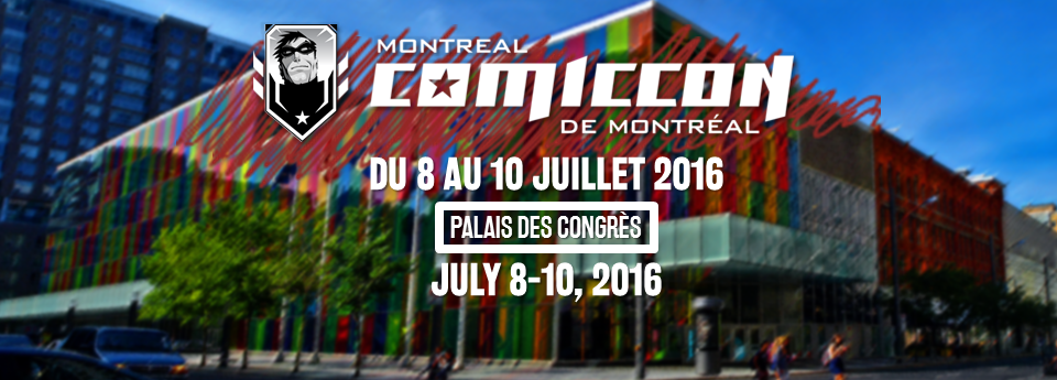 ComicCON MONTREAL 2016