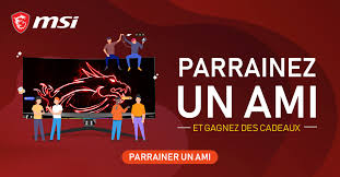 MSI : Parrainez un ami et gagnez des cadeaux !