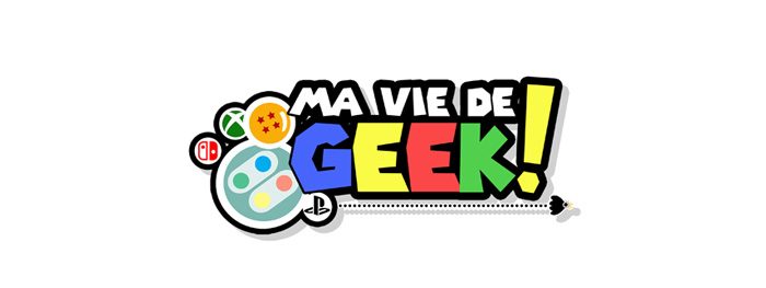 Ma Vie de Geek !