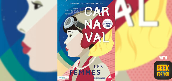 Carnaval Blois 2022 with Geek for You